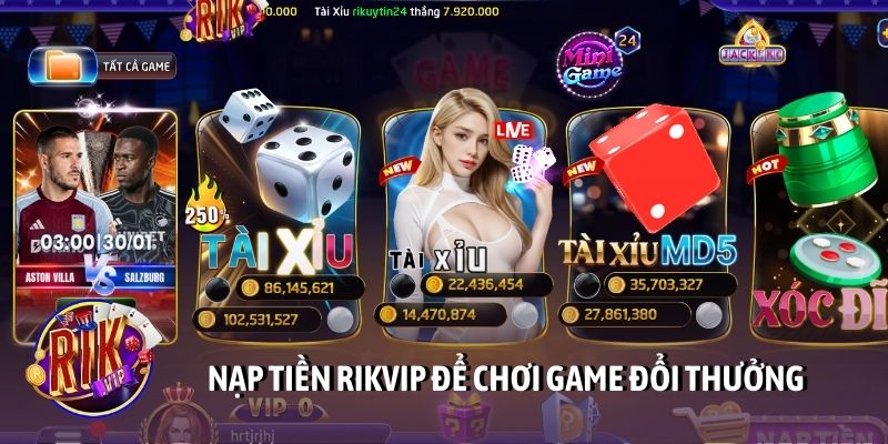 Nạp tiền Rikvip để chơi game đổi thưởng